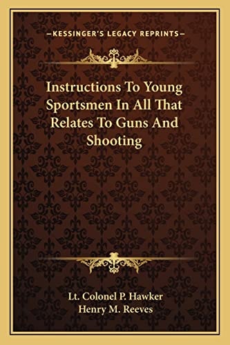 Instructions To Young Sportsmen In All That Relates To Guns And Shooting
