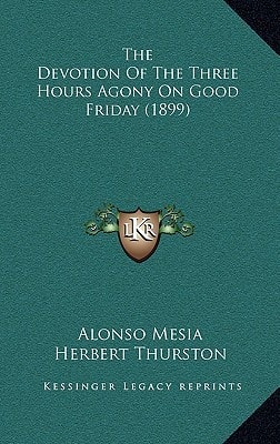 The Devotion Of The Three Hours Agony On Good Friday (1899)