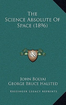 The Science Absolute Of Space (1896)