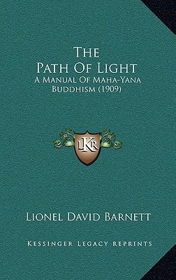 The Path Of Light: A Manual Of Maha-Yana Buddhism (1909)