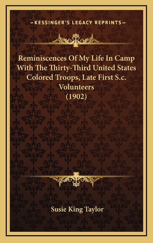 Reminiscences Of My Life In Camp With The Thirty-Third United States Colored Troops, Late First S.c. Volunteers (1902)