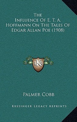 The Influence Of E. T. A. Hoffmann On The Tales Of Edgar Allan Poe (1908)