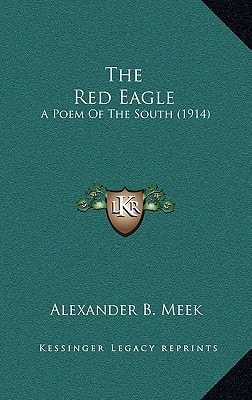The Red Eagle: A Poem Of The South (1914)