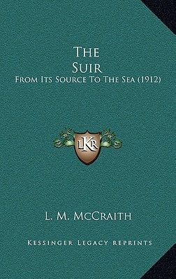 The Suir: From Its Source To The Sea (1912)