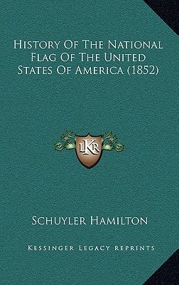 History Of The National Flag Of The United States Of America (1852)