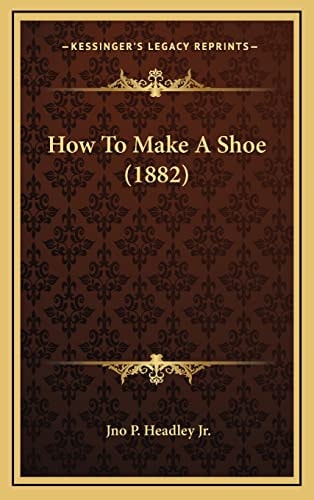 How To Make A Shoe (1882)
