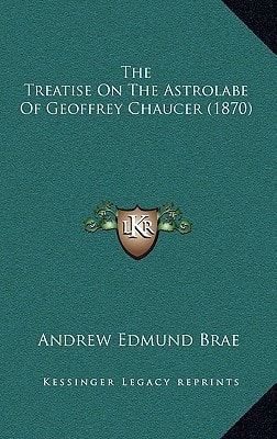 The Treatise On The Astrolabe Of Geoffrey Chaucer (1870)