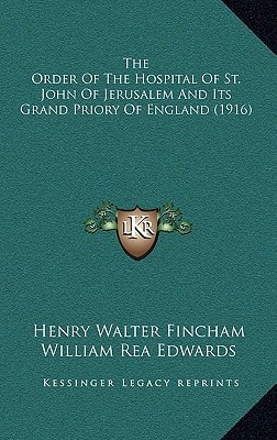The Order Of The Hospital Of St. John Of Jerusalem And Its Grand Priory Of England (1916)