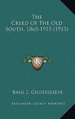 The Creed Of The Old South, 1865-1915 (1915)