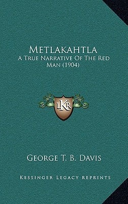 Metlakahtla: A True Narrative Of The Red Man (1904)