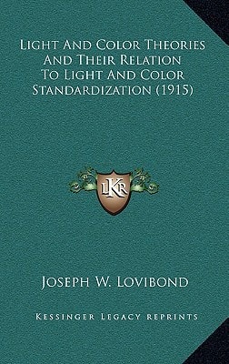Light And Color Theories And Their Relation To Light And Color Standardization (1915)
