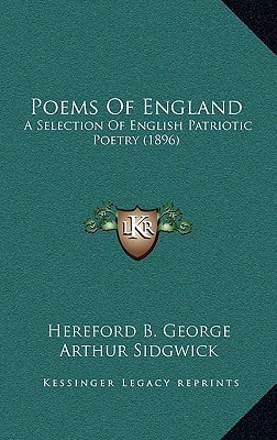 Poems Of England: A Selection Of English Patriotic Poetry (1896)