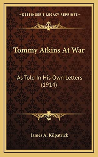 Tommy Atkins At War: As Told In His Own Letters (1914)