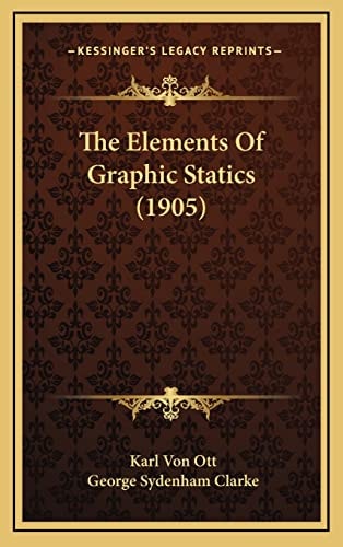 The Elements Of Graphic Statics (1905)