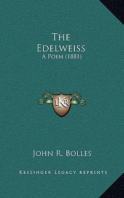 The Edelweiss: A Poem (1881)