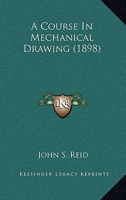 A Course In Mechanical Drawing (1898)