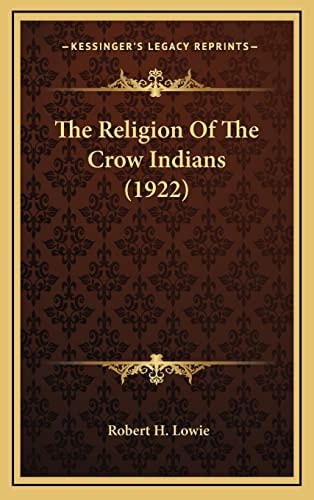 The Religion Of The Crow Indians (1922)
