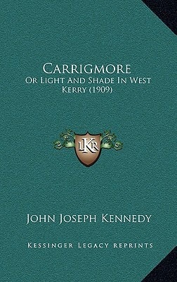 Carrigmore: Or Light And Shade In West Kerry (1909)