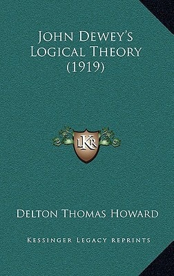 John Dewey's Logical Theory (1919)