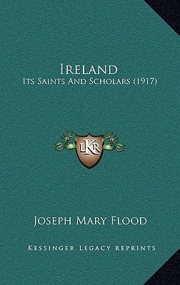Ireland: Its Saints And Scholars (1917)