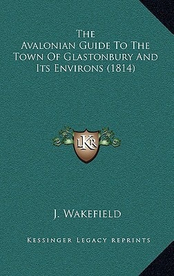 The Avalonian Guide To The Town Of Glastonbury And Its Environs (1814)