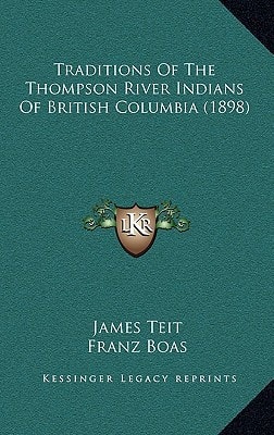 Traditions Of The Thompson River Indians Of British Columbia (1898)