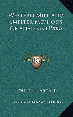 Western Mill And Smelter Methods Of Analysis (1908)