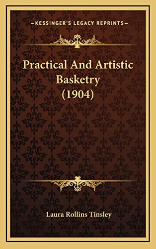 Practical And Artistic Basketry (1904)