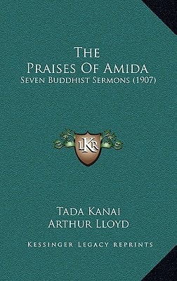 The Praises Of Amida: Seven Buddhist Sermons (1907)