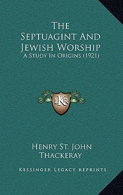 The Septuagint and Jewish Worship: A Study in Origins (1921)