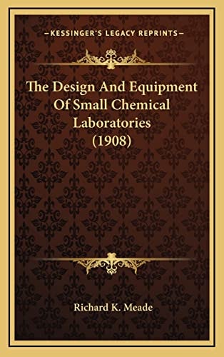 The Design And Equipment Of Small Chemical Laboratories (1908)