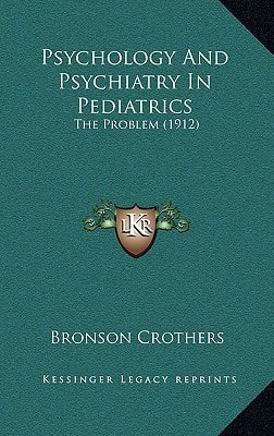 Psychology And Psychiatry In Pediatrics: The Problem (1912)