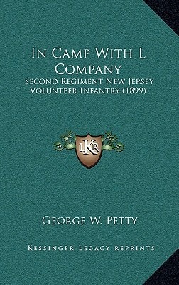 In Camp With L Company: Second Regiment New Jersey Volunteer Infantry (1899)