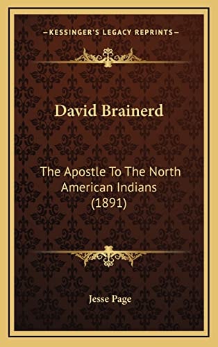 David Brainerd: The Apostle To The North American Indians (1891)
