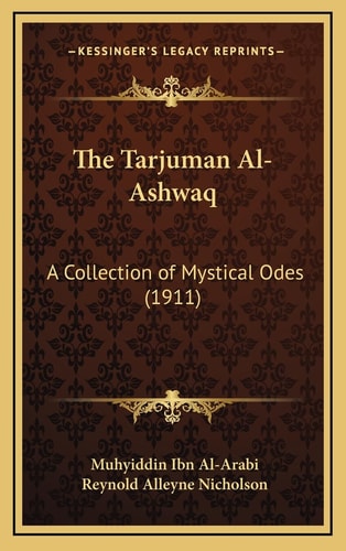 The Tarjuman Al-Ashwaq: A Collection of Mystical Odes (1911)