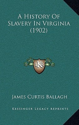 A History Of Slavery In Virginia (1902)