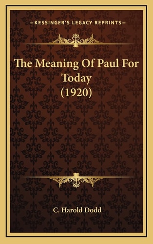 The Meaning Of Paul For Today (1920)