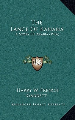 The Lance Of Kanana: A Story Of Arabia (1916)