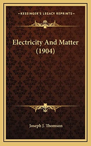Electricity And Matter (1904)