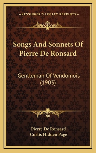 Songs And Sonnets Of Pierre De Ronsard: Gentleman Of Vendomois (1903)