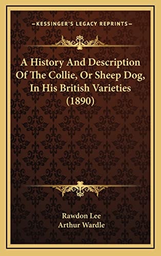 A History And Description Of The Collie, Or Sheep Dog, In His British Varieties (1890)