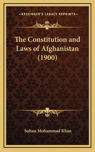 The Constitution and Laws of Afghanistan (1900)