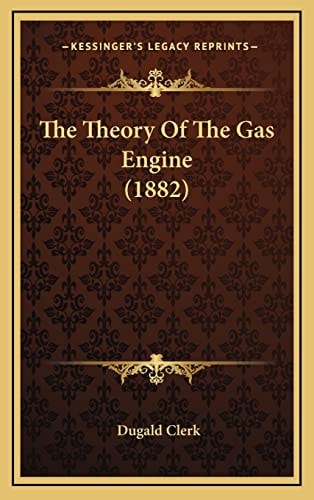 The Theory Of The Gas Engine (1882)