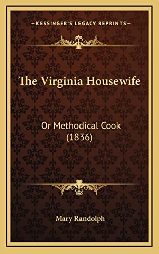 The Virginia Housewife: Or Methodical Cook (1836)