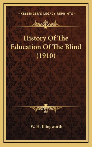 History Of The Education Of The Blind (1910)