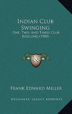 Indian Club Swinging: One, Two, And Three Club Juggling (1900)