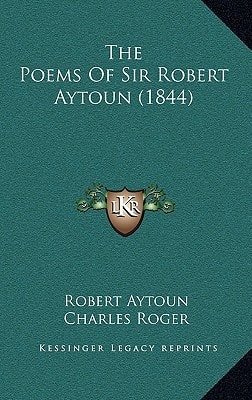The Poems Of Sir Robert Aytoun (1844)