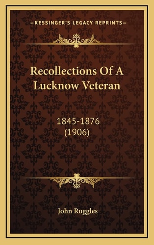 Recollections Of A Lucknow Veteran: 1845-1876 (1906)