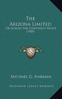 The Arizona Limited: Or Across The Continent Afoot (1909)