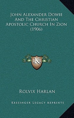 John Alexander Dowie And The Christian Apostolic Church In Zion (1906)